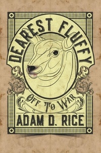  Adam D. Rice - Dearest Fluffy: Off To War.