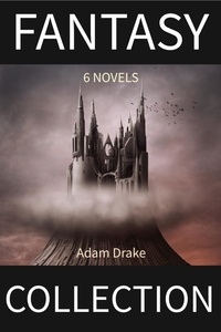  Adam Drake - Fantasy Collection: 6 Novels.