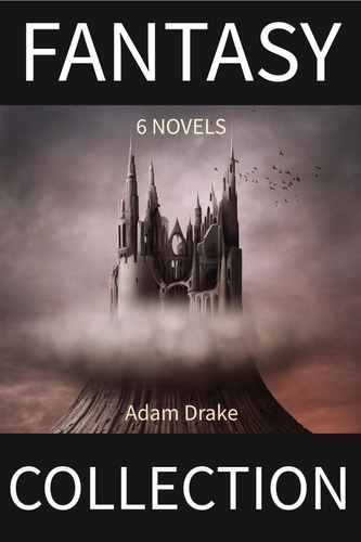  Adam Drake - Fantasy Collection: 6 Novels.