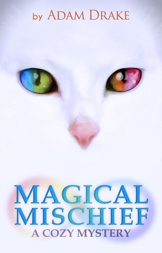  Adam Drake - Magical Mischief: A Cozy Mystery - An Infinite Cats Mystery, #2.