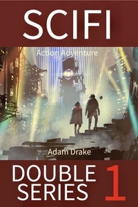  Adam Drake - SCIFI Double Series 1: Action Adventure - SCIFI Double Series, #1.