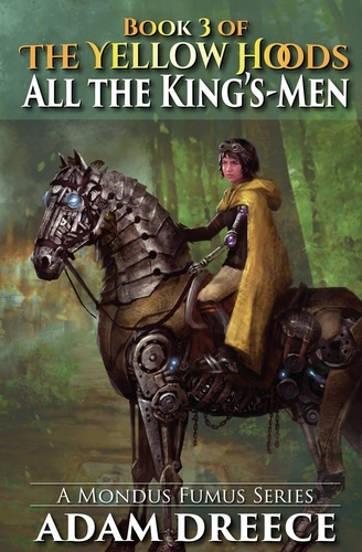 Adam Dreece - All the King's-Men - The Yellow Hoods, #3.