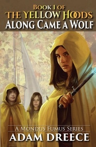  Adam Dreece - Along Came a Wolf - The Yellow Hoods, #1.