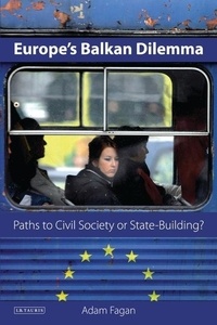 Adam Fagan - Europe's Balkan Dilemma: Paths to Civil Society or State-building?.
