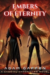 Recherche de livre gratuite et téléchargement Embers of Eternity - The Cassidy Chronicles par Adam Gaffen