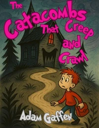 The Catacombs That Creep and Crawl