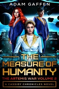  Adam Gaffen - The Measure of Humanity: The Artemis War Volume 2 (The Cassidy Chronicles Book 3) - The Artemis War, #2.