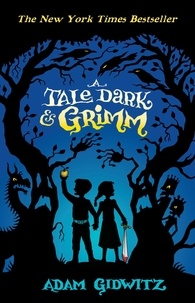 Adam Gidwitz - A Tale Dark & Grimm.