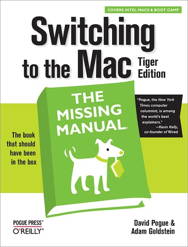 Adam Goldstein et David Pogue - Switching to the Mac: The Missing Manual, Tiger Edition.