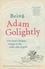 Being Adam Golightly. One man's bumpy voyage to the other side of grief