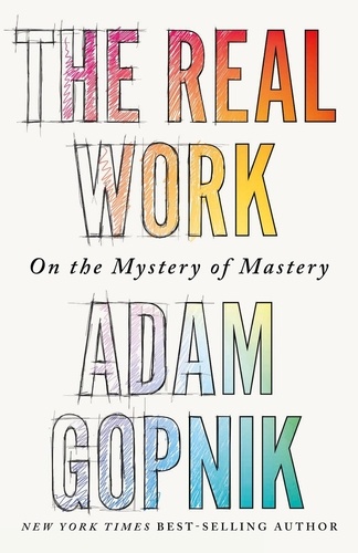 The Real Work. On the Mystery of Mastery