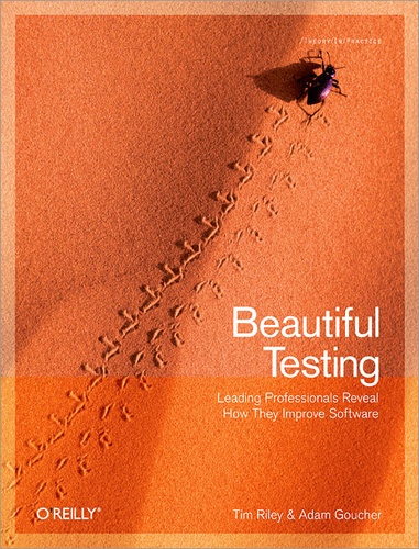 Adam Goucher et Tim Riley - Beautiful Testing - Leading Professionals Reveal How They Improve Software.