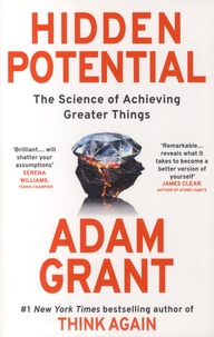 Adam Grant - Hidden Potential - The Science of Achieving Greater Things.