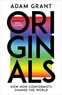 Adam Grant - Originals - How Non-Conformists Change the World.