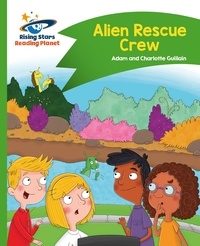 Adam Guillain et Charlotte Guillain - Reading Planet - Alien Rescue Crew - Green: Comet Street Kids.