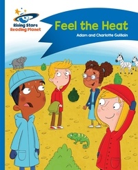 Adam Guillain et Charlotte Guillain - Reading Planet - Feel the Heat - Blue: Comet Street Kids.