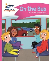 Adam Guillain et Charlotte Guillain - Reading Planet - On the Bus - Pink B: Comet Street Kids.