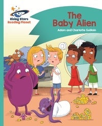Adam Guillain et Charlotte Guillain - Reading Planet - The Baby Alien - Turquoise: Comet Street Kids.