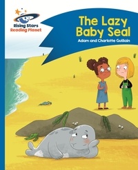 Adam Guillain et Charlotte Guillain - Reading Planet - The Lazy Baby Seal - Blue: Comet Street Kids ePub.