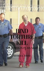 Bind, Torture, Kill: The Demon in Plain Sight