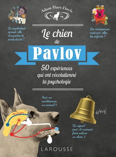 Adam Hart-Davis - Le chien de Pavlov - 50 expériences qui ont révolutionné la psychologie.