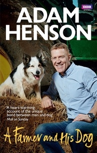 Adam Henson - A Farmer and His Dog.