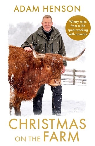 Christmas on the Farm. Wintry tales from a life spent working with animals