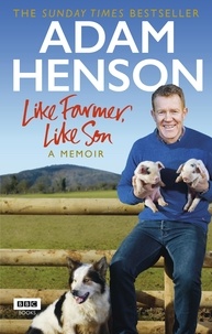 Adam Henson - Like Farmer, Like Son.