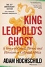 Adam Hochschild - King Leopold's Ghost - A Story of Greed, Terror, and Heroism in Colonial Africa.