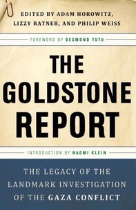 Adam Horowitz et Lizzy Ratner - The Goldstone Report - The Legacy of the Landmark Investigation of the Gaza Conflict.