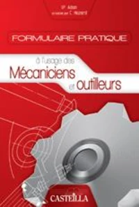 Formulaire pratique à l'usage des mécaniciens et outilleurs