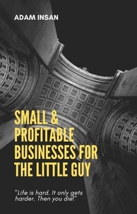  Adam Insan - Small &amp; Profitable Businesses for the Little Guy.