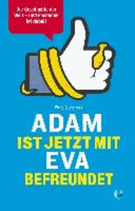 Adam ist jetzt mit Eva befreundet - Die Geschichte der Welt - und Facebook ist dabei!.