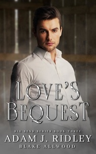  Adam J. Ridley et  Blake Allwood - Love's Bequest - Big Bend Series, #3.