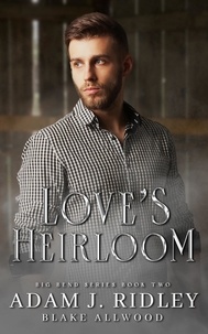  Adam J. Ridley et  Blake Allwood - Love's Heirloom - Big Bend Series, #2.