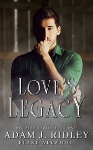  Adam J. Ridley et  Blake Allwood - Love's Legacy - Big Bend Series, #1.