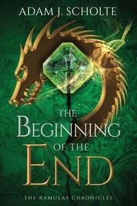  Adam J Scholte - The Beginning of the End - The Ramulas Chronicles, #1.