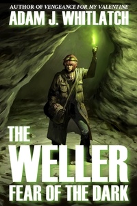  Adam J. Whitlatch - The Weller - Fear of the Dark - The Weller, #2.