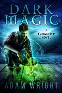  Adam J Wright - Dark Magic - Harbinger PI, #3.