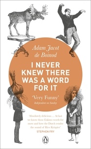 Adam Jacot de Boinod - I Never Knew There Was a Word for It.