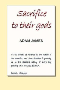 Sacrifice to their gods: A Gay Teen’s Coming-of-Age Story of Faith, Identity, and Survival