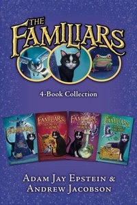Adam Jay Epstein et Andrew Jacobson - The Familiars 4-Book Collection - The Familiars, Secrets of the Crown, Circle of Heroes, Palace of Dreams.