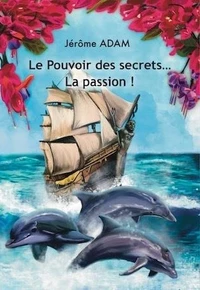 Le pouvoir des secrets… La passion !