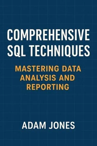 Comprehensive SQL Techniques: Mastering Data Analysis and Reporting