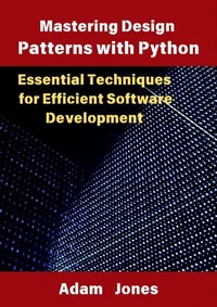 Mastering Design Patterns with Python: Essential Techniques for Efficient Software Development