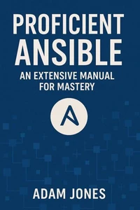 Proficient Ansible: An Extensive Manual for Mastery