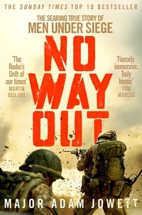 Adam Jowett - No Way Out - The Searing True Story of Men Under Siege.