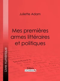 Mes premières armes littéraires et politiques