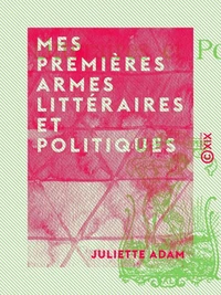 Mes premières armes littéraires et politiques