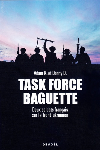 Task Force Baguette. Deux soldats français sur le front ukrainien